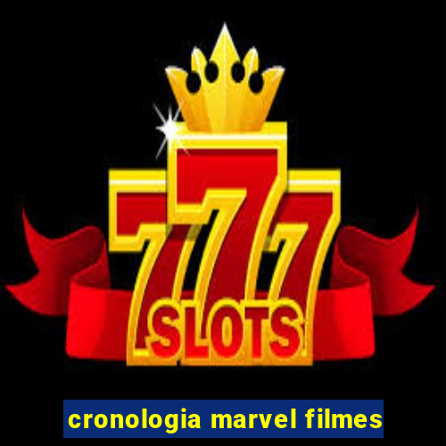 cronologia marvel filmes